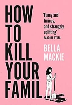 How to Kill Your Family - Bella Mackie - Livre par Bella Mackie