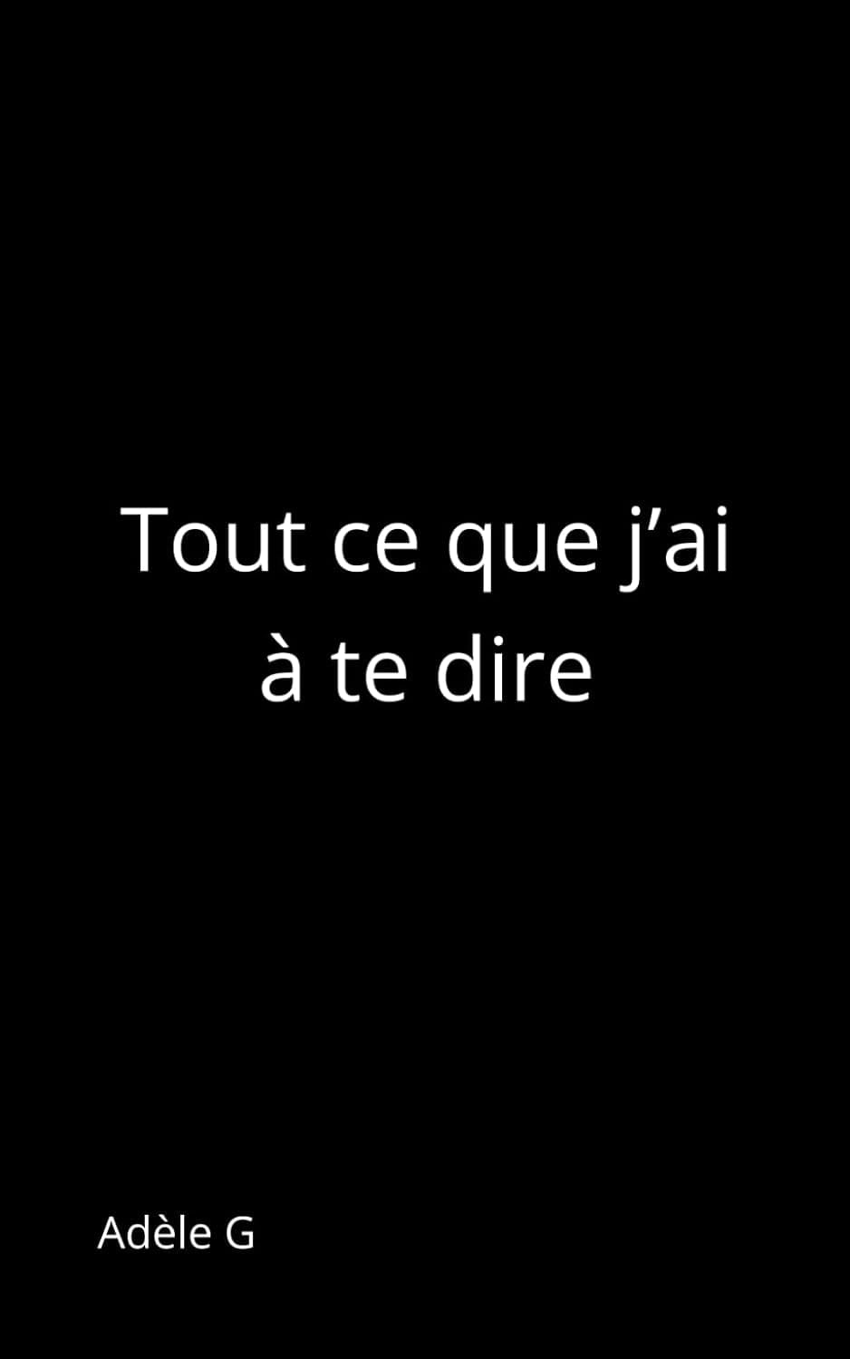 Tout ce que j'ai à te dire - Adèle G